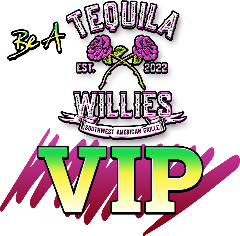 Be A Tequila Willies VIP